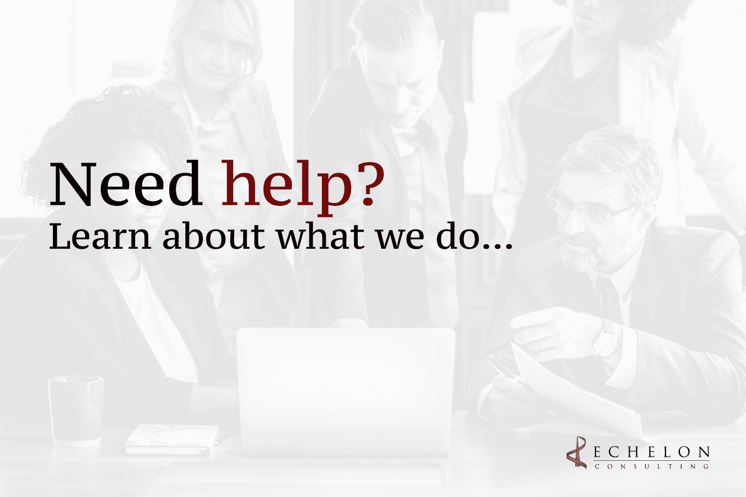 Need help? Learn about what we do...